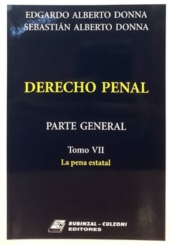 Derecho Penal - Parte General Tomo 7 - La pena estatal - Donna - Editorial Rubinzal Culzoni