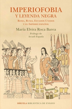 Imperiofobia y Leyenda Negra - Maria Elvira Roca Barea - Editorial Siruela