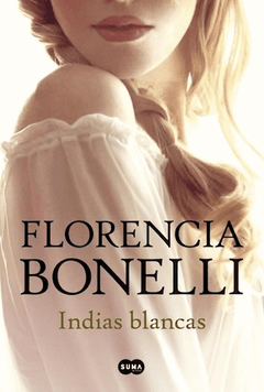 INDIAS BLANCAS - BONELLI FLORENCIA - EDITORIAL SUMA