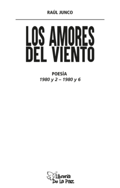 Los amores del viento: Poesía 1980 y 2 : 1980 y 6 - Junco Raúl