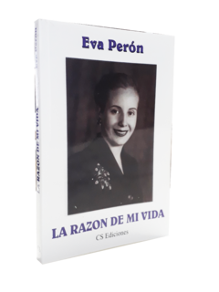 EVA PERON LA RAZON DE MI VIDA -CS EDICIONES