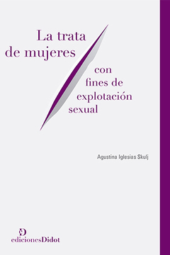 La trata de mujeres con fines de explotación sexual - Iglesias Skulj, Agustina - Ediciones Didot