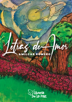 Letras de amor - Romero Amilcar - Ediciones de la Paz
