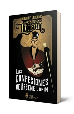 Las confesiones de Arsene Lupin - Maurice Leblanc - Editorial Del Fondo