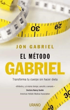 EL MÉTODO DE GABRIEL: TRANSFORMA TU CUERPO SIN HACER DIETA - JON GABRIEL - EDITORIAL URANO