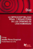 LA IMPRESCRIPTIBILIDAD PENAL Y RESARCITORIA DE LOS CRIMENES DE LESA HUMANIDAD/ DIAZ CARLOS A./EDICIONES DE LA PAZ..