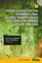 Jóvenes, cultura y política en America Latina - Sara Victoria Alvarado, Pablo A. Vommaro - Editorial Homosapiens