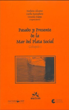 Pasado y presente de la Mar del Plata Social - Alvarez Norberto - Editorial Eudeba