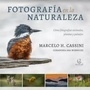 Fotografia en la naturaleza - Marcelo Cassini - Ecoval Ediciones