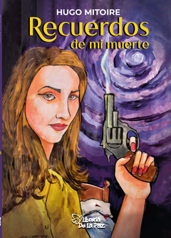 Recuerdos de mi muerte - Hugo Mitoire - ediciones de la paz