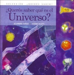 ¿Queres saber que es el Universo? - Alejandro Gangui - Editorial Eudeba