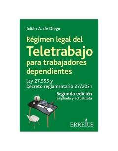 Regimen legal del Teletrabajo para trabajadores dependientes - De Diego - Erreius