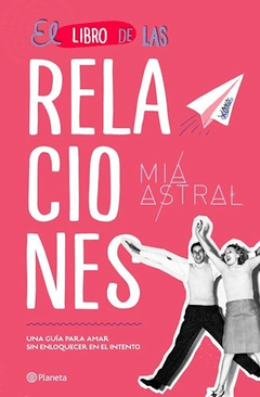 EL LIBRO DE LAS RELACIONES - ASTRAL MIA - EDITORIAL PLANETA