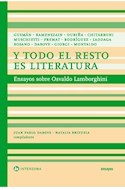Y TODO EL RESTO ES LITERATURA ENSAYOS SOBRE OSVALDO LAMBORGHINI - Dabove Juan Pablo / Brizuela Natalia