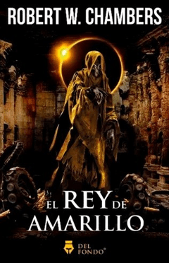 EL REY DE AMARILLO - CHAMBERS ROBERT W. - EDICIONES DEL FONDO