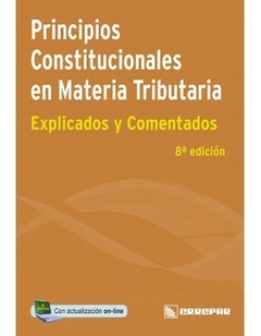 Principios Constitucionales de Materia Tributaria Explicado y Comentado 8° Edicion - Errepar