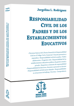RESPONSABILIDAD CIVIL DE LOS PADRES Y DE LOS ESTABLECIMIENTOS EDUCATIVOS - JORGELINA RODRIGUEZ - EDITORIAL NOVA TESIS