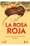 LA ROSA ROJA - BIOGRAFÍA GRÁFICA SOBRE ROSA LUXEMBURG