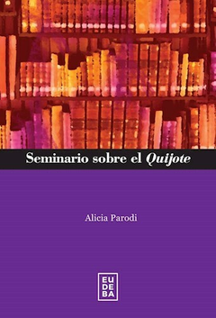 Seminario Sobre el Quijote - Alicia Parodi - Editorial Eudeba