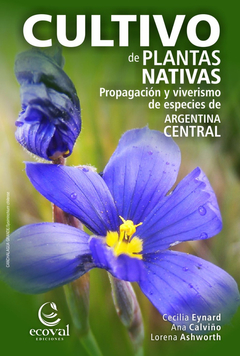 Cultivo de plantas nativas - Eynard - Ecoval Ediciones