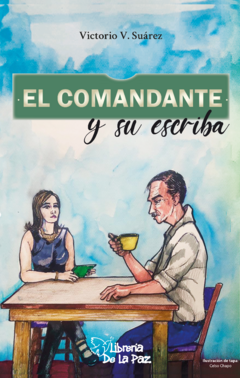 El comandante y su escriba - Victorio Suárez