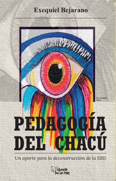 Pedagogía del Chacú - Bejarano Exequiel - Ediciones de la Paz