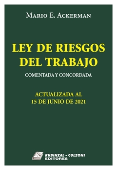 Ley de Riesgos del Trabajo - Comentado y Concordado - Mario Ackerman - Editorial Rubinzal Culzoni