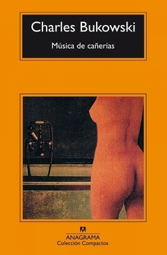 Musica de Cañerias - Charles Bukowski - Editorial Anagrama