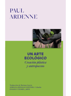 Un Arte Ecologico - Paul Ardenne - Editorial Adriana Hidalgo