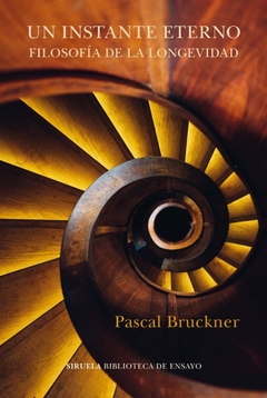 Un Instante Eterno - Pascal Bruckner - Editorial Siruela