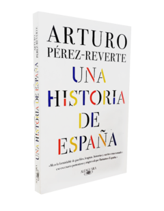 UNA HISTORIA DE ESPAÑA - PEREZ REVERTE ARTURO