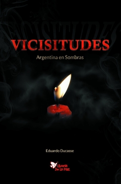 VICISITUDES Argentina en Sombras - Eduardo Ducasse