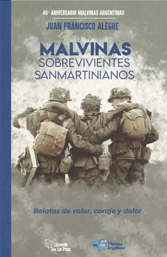 Malvinas : sobrevivientes Sanmartinianos