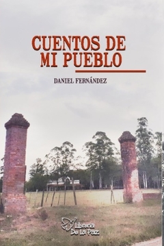 CUENTOS DE MI PUEBLO - DANIEL FERNANDEZ - DE LA PAZ EDICIONES - comprar online