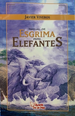 MANUAL DE ESGRIMA PARA ELEFANTES-VIVEROS JAVIER