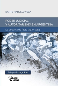 Poder Judicial Y Autoritarismo en Argentina- Dante Marcelo Vega