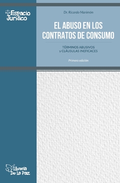 El abuso de los contratos de Consumo - Ricardo Marimon - Ediciones de la Paz