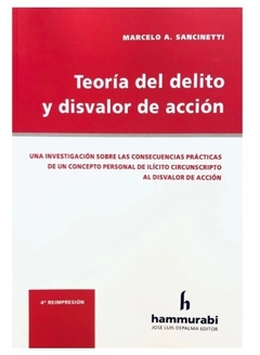 Teoría del delito y disvalor de acción - Sancinetti Marcelo - Editorial Hammurabi
