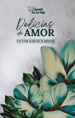 Delicias de amor - Kartsch Brenh, Víctor