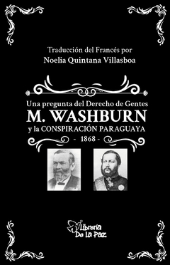 M. Washburn y la conspiración paraguaya, París 1868 - Quintana Villasboa, Noelia