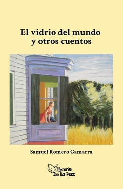 El vidrio del mundo y otros cuentos - Romero Gamarra, Samuel