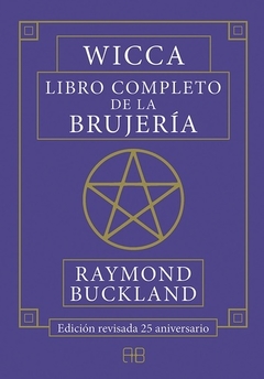 Wicca Libro Completo de la Brujeria - Raymond Bukland - Editorial Arkano Books