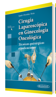 Cirugia laparoscopica en Ginecologia Oncologica - Saadi/Perrotta/Testa - Editorial Medica Panamericana