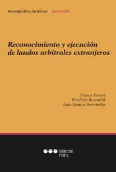 Reconocimiento y ejecución de laudos arbitrales extranjeros - Franco Ferrari, Friedrich Rosenfeld