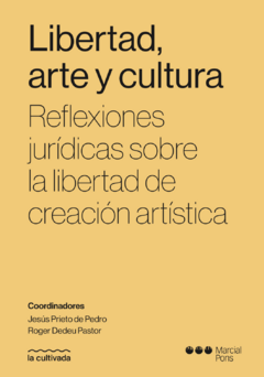 Libertad, arte y cultura. Reflexiones jurídicas sobre la libertad de creación artística