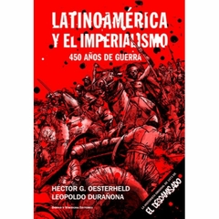 Latinoamérica y el Imperialismo 450 años de Guerra