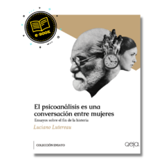 EBOOK - El psicoanálisis es una conversación entre mujeres - Luciano Lutereau - comprar online