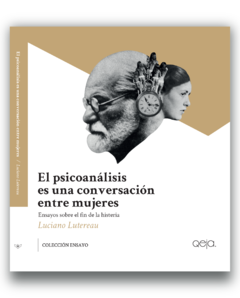 El psicoanálisis es una conversación entre mujeres - Luciano Lutereau