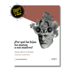 EBOOK ​¿Por qué las hijas no matan a sus madres? - Luciano Lutereau - comprar online