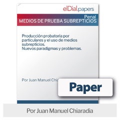 Paper: Producción probatoria por particulares y el uso de medios subrepticios